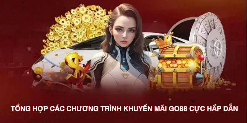 Tổng hợp các chương trình khuyến mãi Go88 cực hấp dẫn